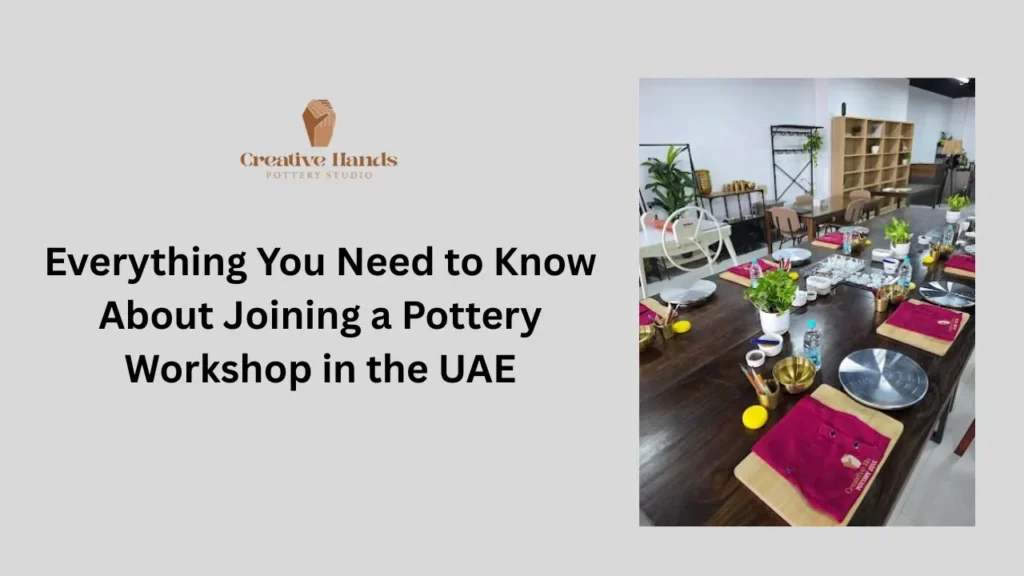 How To Join A Beginner Pottery Workshop In UAE