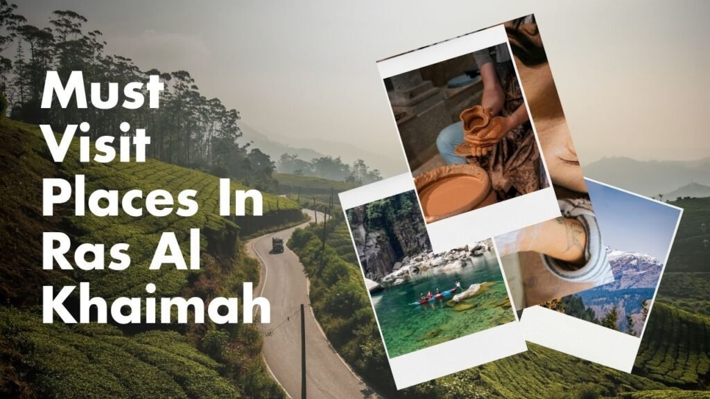 Must visit places in Ras Al Khaimah