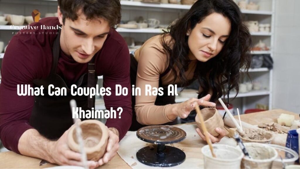 What Can Couples Do in Ras Al Khaimah?